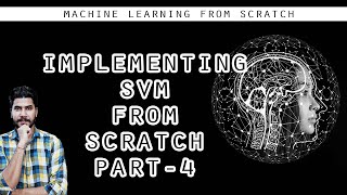 Implementing SVM from Scratch  Part 4 - (Machine Learning)