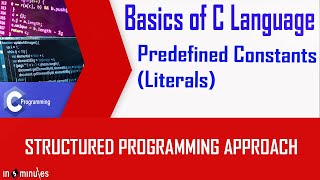 Module2_Basics of C language_Vid6_Literal constants in C language