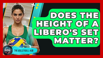 Does The Height Of A Libero