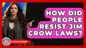 How Did People Resist Jim Crow Laws? - Learn About Libertarianism