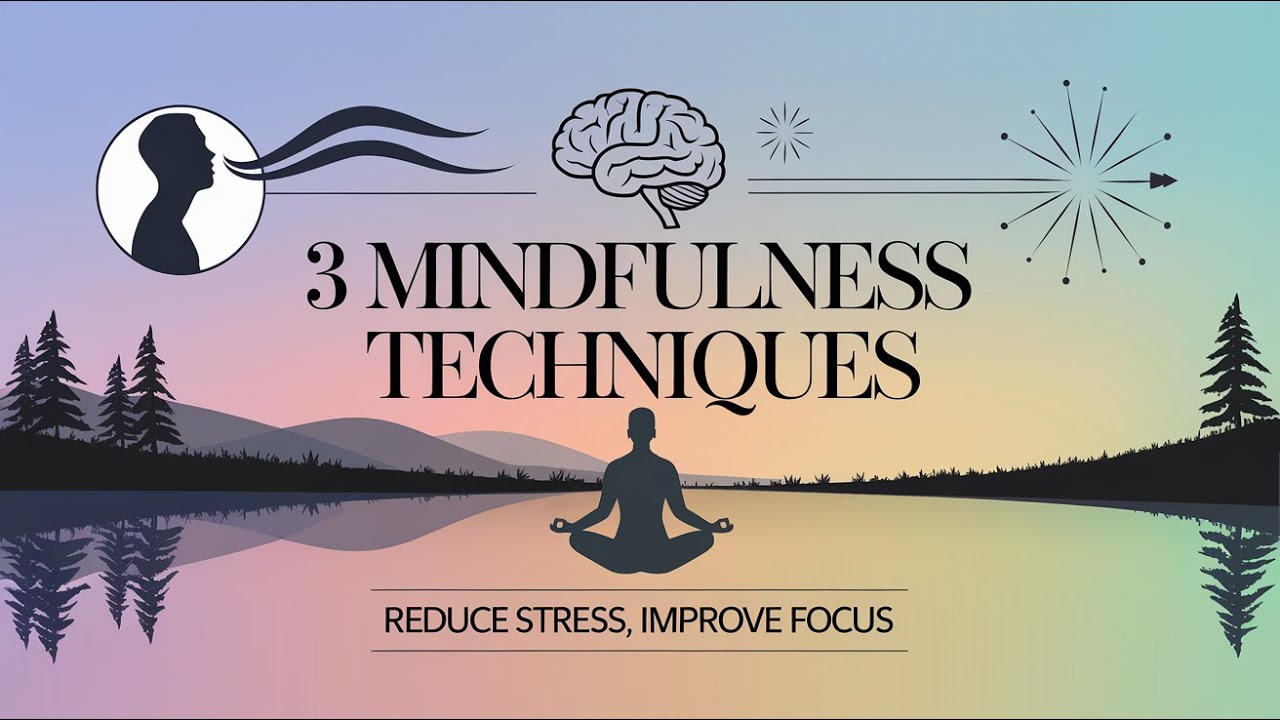 Top 3 Mindfulness Techniques to Reduce Stress and Improve Focus - YouTube