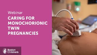 Caring for Monochorionic Twin Pregnancies | Boston Children’s Hospital