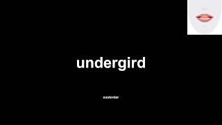 Undergird Sustentar How To Pronounce And Definitions