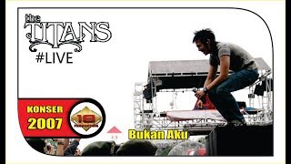 Live Konser ~ THE TITANS - Bukan Aku @Makassar, 18 Oktober 2007