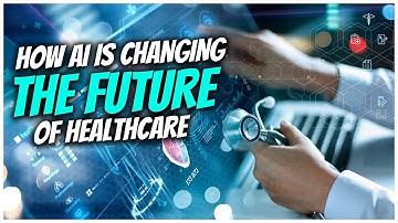How AI Is Changing the Future of Healthcare!