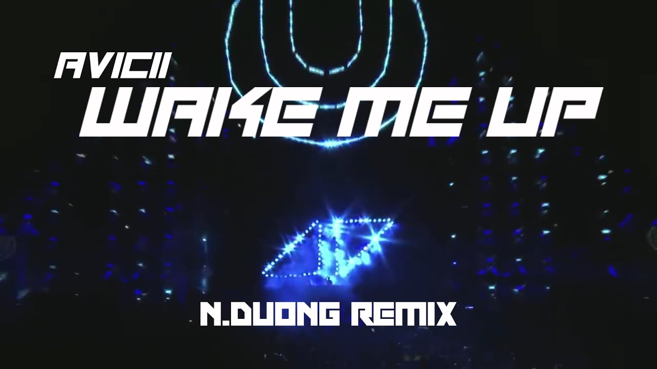 Avicii Wake Me Up Remix David Guetta Avicii - Wake me up ( N.DU0NG Remix ) - YouTube
