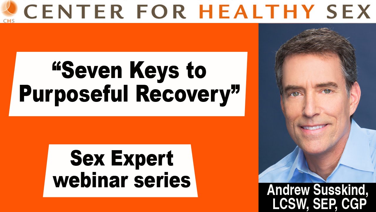 Seven Keys to Purposeful Recovery -- Andrew Susskind webinar at Center for Healthy Sex - YouTube