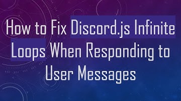 How to Fix Discord.js Infinite Loops When Responding to User Messages