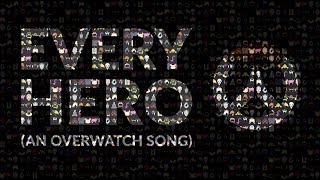 Video thumbnail of "Every Hero (An Overwatch Song)"