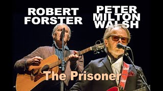 Robert Forster &amp; Peter Milton Walsh - The Prisoner