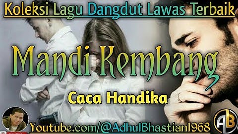 Lagu dangdut lawas ][ Lagu dangdut hits ][ Lagu dangdut ][ Lagu Hits ][ Mandi Kembang~Caca Handika ]