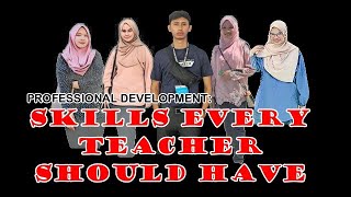 SKILLS EVERY TEACHER SHOULD HAVE | EDU 630 | GROUP 2 PRESENTATION