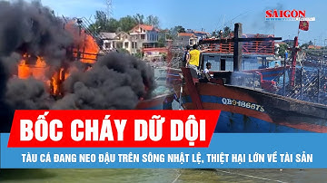 Lửa bùng phát dữ dội, đốt cháy một tàu cá đang neo đậu trên sông Nhật Lệ