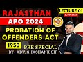 Rajasthan APO 2024 (PRE SPECIAL)|Probation of Offenders Act 1958 |Lecture - 1 | By Adv. Shashank Sir