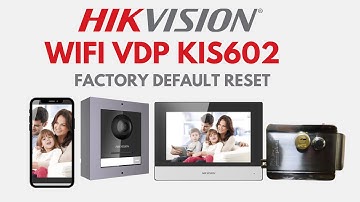 HIKVISION VIDEO DOOR PHONE KIS 602 FACTORY RESET