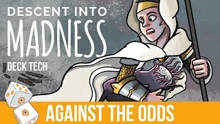 Against the Odds: Descent into Madness (Deck Tech)