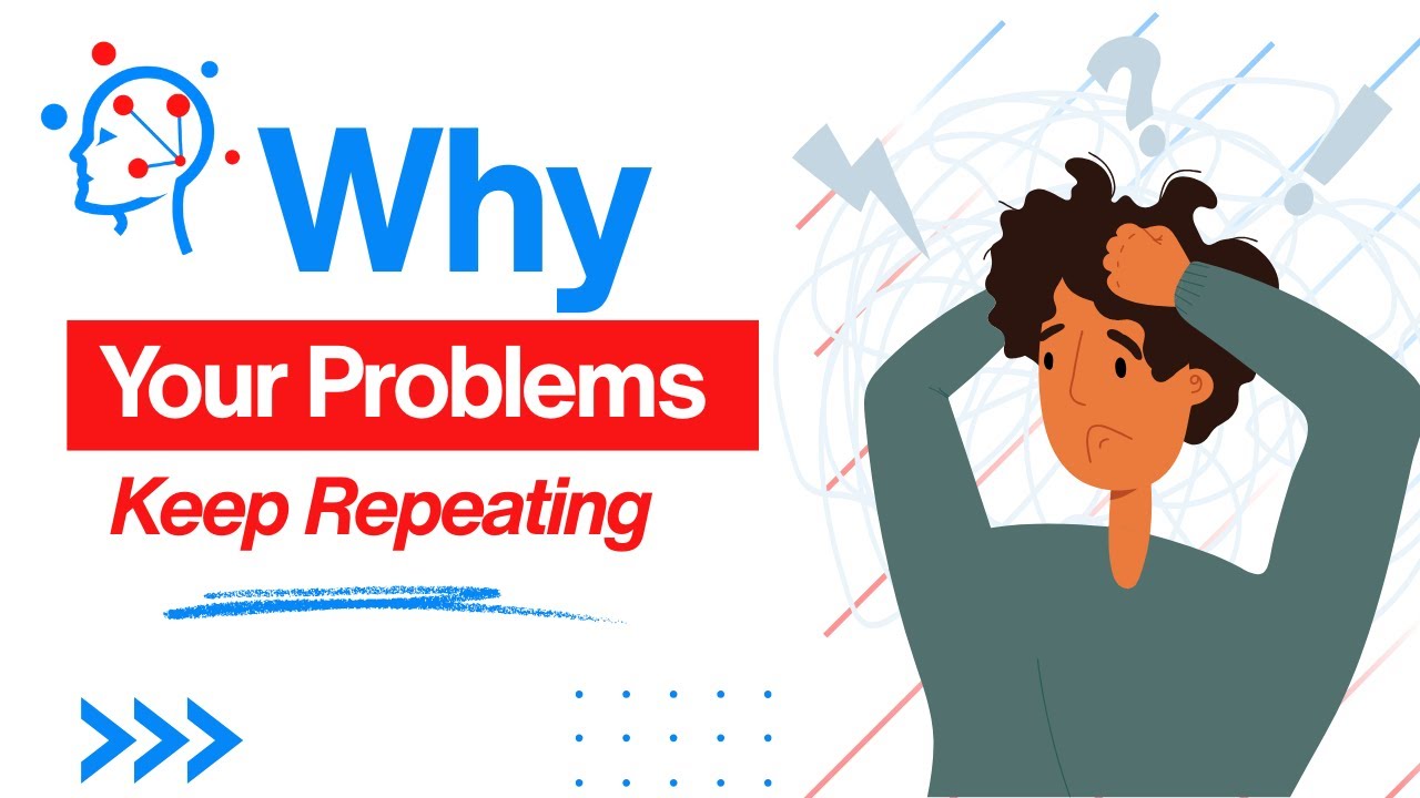 Why Your Problems Keep Repeating (And How to Stop) - YouTube