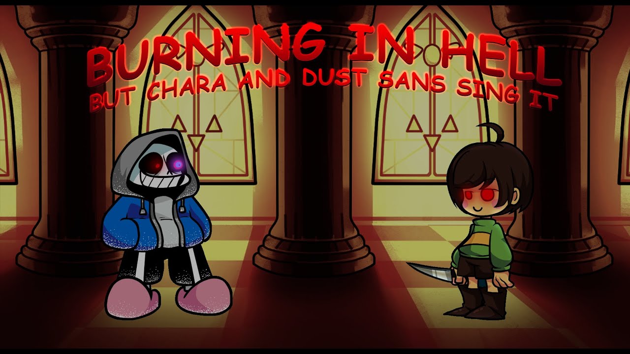 Burning in hell pero Chara y Dust Sans lo cantan