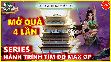 VÕ LÂM 1 MOBILE - SERIES HÀNH TRÌNH TÌM ĐỒ MAX OP 17X - MỞ QUÀ 4 LẦN VÀ CÁI KẾT | LnP