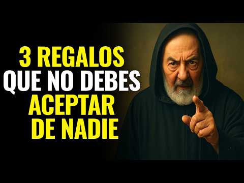 PADRE PÍO: 3 REGALOS QUE NO DEBES ACEPTAR DE NADIE