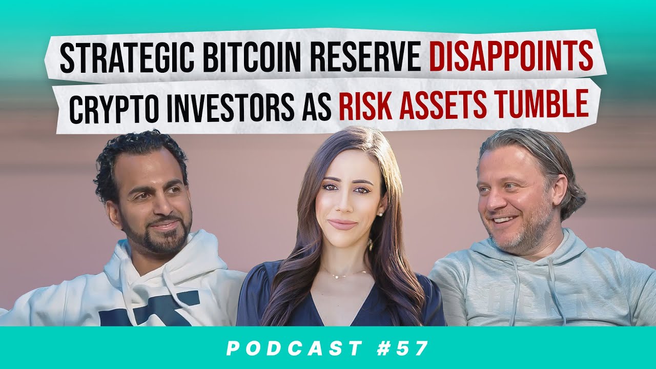 Strategic Bitcoin Reserve Disappoints Crypto Investors As Risk Assets  Tumble #57