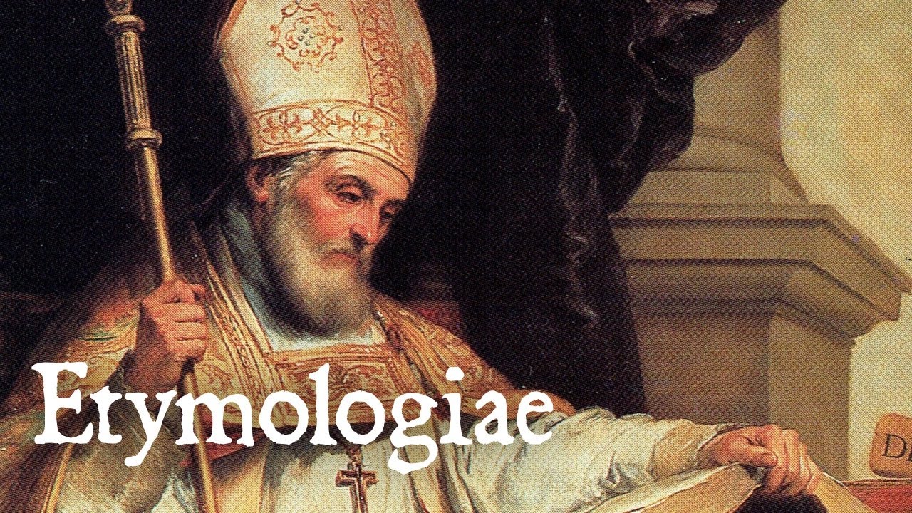 Overview of Etymologiae by St. Isidore of Seville