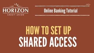 HZCU Online Banking Tutorial: Setting up Shared Access in Online Banking