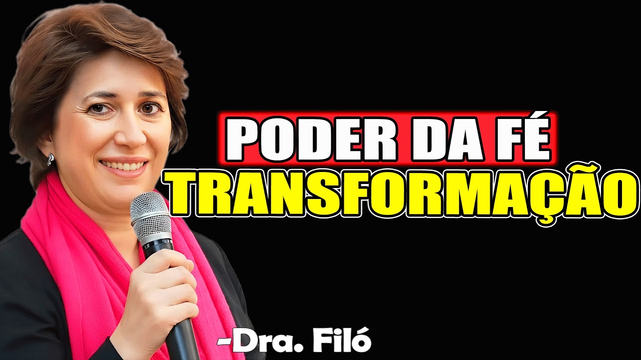 O Poder Da Fé Para Transformação | Dra. Filó 2026