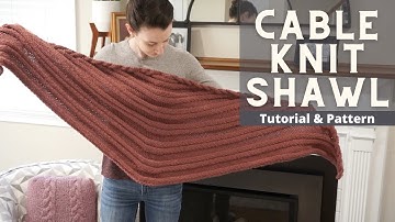 Cable Knit Shawl | Step-By-Step Knitting Tutorial and Free Pattern Download | Knitting House Square