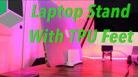 Vertical Laptop Stand with TPU Feet! - CAD Modeling and Printing