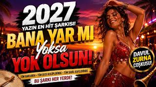 Bana Yar Mi Yoksa Yok Olsun ❤️‍🔥 2027 Yazının En Hit Türkçe Şarkısı 🎉 Davul Zurna Remix