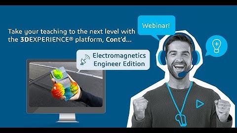 Electromagnetics Engineer- Take your teaching to the next level with the 3DEXPERIENCE® platform