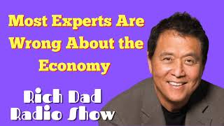 Celebrity 🎦Most Experts Are Wrong About the Economy 🎦Rich Dad Radio Show 2022 Profile