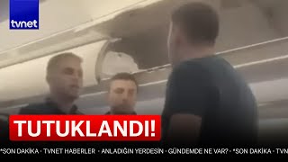 10 Fabrikam Var Diyen Olaylı Thy Yolcusu Tutuklandı