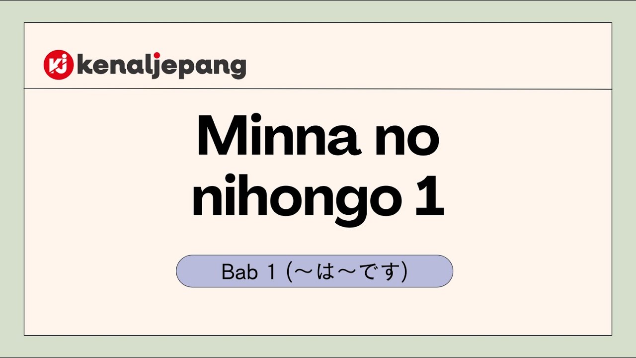 【Minna No Nihongo 1-Bab 1 Part 1】Belajar Bahasa Jepang Dasar Bareng Kenal Jepang Yuk ! | (～は～です）