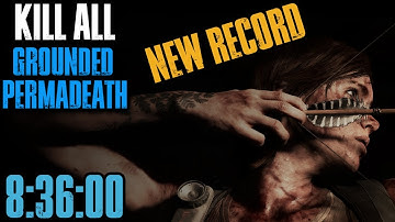 The Last of Us Part II - New Record | Grounded Permadeath | KILL ALL | 8:36:00