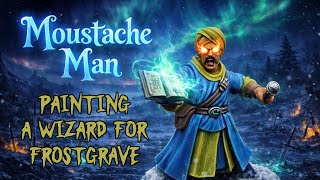 Painting a Wizard for FROSTGRAVE!