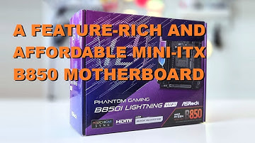 Is the ASRock Phantom Gaming B850I Lightning WiFi the Best Mini-ITX B850 Motheboard?