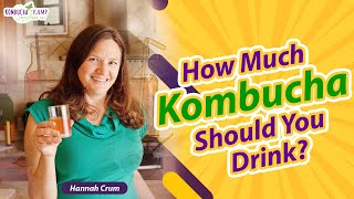 Kombucha Benefits: Drinking Too Much Kombucha? with Kombucha Kamp