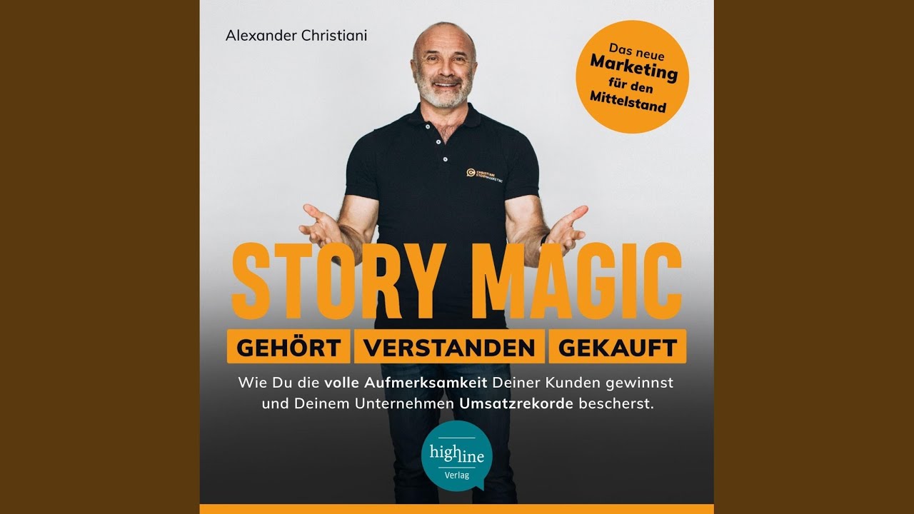 Kapitel 14 - Story Magic / Gehört / Verstanden / Gekauft - Wie Du die volle Aufmerksamkeit...
