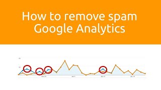 How to remove referral spam from Google Analytics