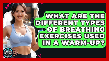 What Are The Different Types Of Breathing Exercises Used In A Warm-up? | Running Beyond Limits