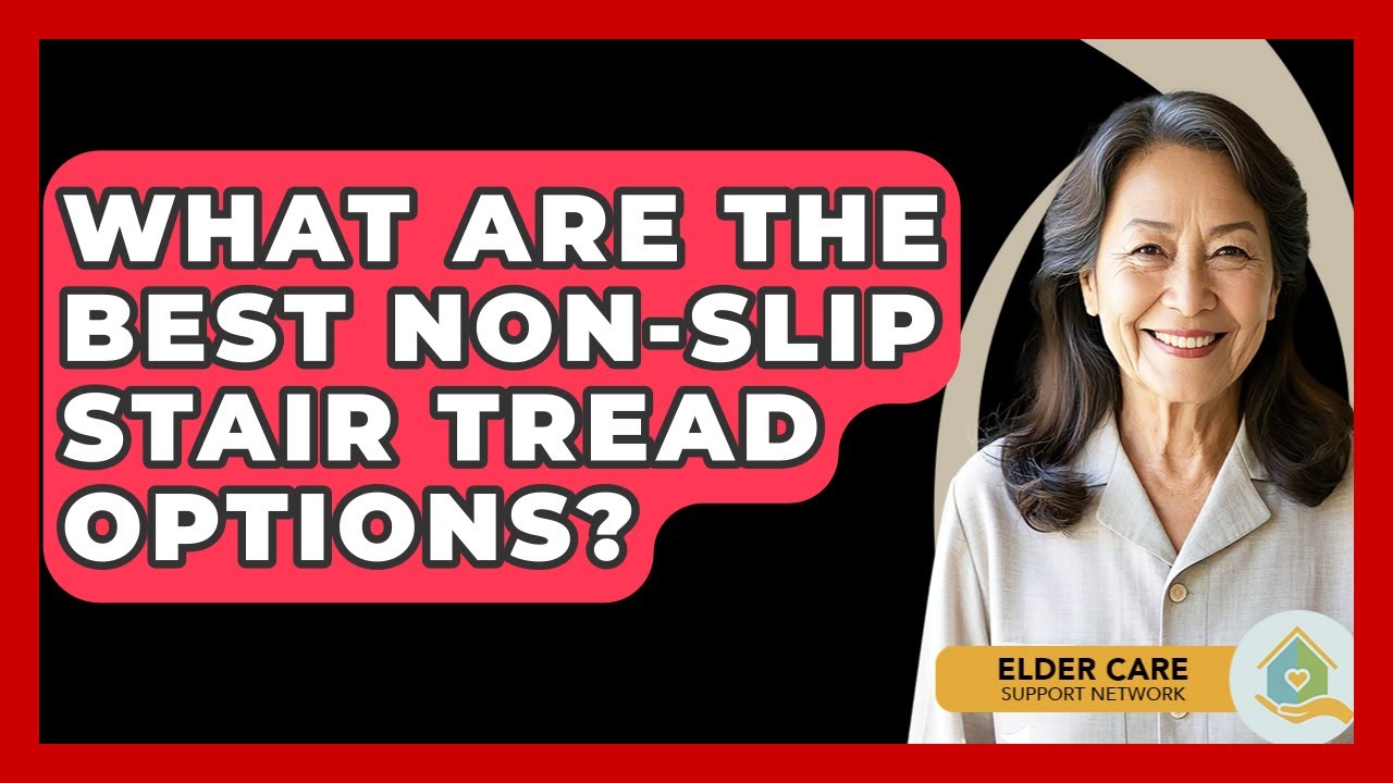 What Are The Best Non-slip Stair Tread Options? - Elder Care Support Network
