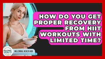 How Do You Get Proper Recovery From HIIT Workouts With Limited Time? - Millennial Health Hub