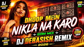 Dhoop Mein Nikla Na Karo Edm Mix Dj Debasish Remix song 2026