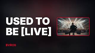 Used To Be [LIVE] - BVROS (Lyric Video)