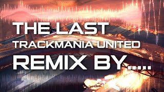The Last Trackmania United Remix By...