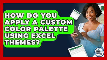 How Do You Apply A Custom Color Palette Using Excel Themes? - Docs and Sheets Pro