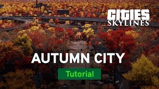 Autumn City with Pres | Modded Tutorial | Cities: Skylines