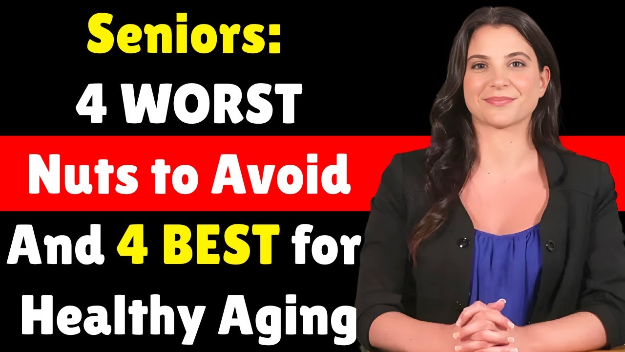 Seniors: 4 WORST Nuts to Avoid – And 4 BEST for Healthy Aging
